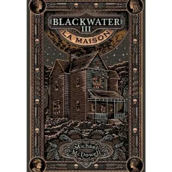 BLACKWATER TOME 3 : LA MAISON. L'EPIQUE SAGA DE LA FAMILLE CASKEY, McDowell Michael