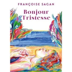 BONJOUR TRISTESSE, Sagan Françoise