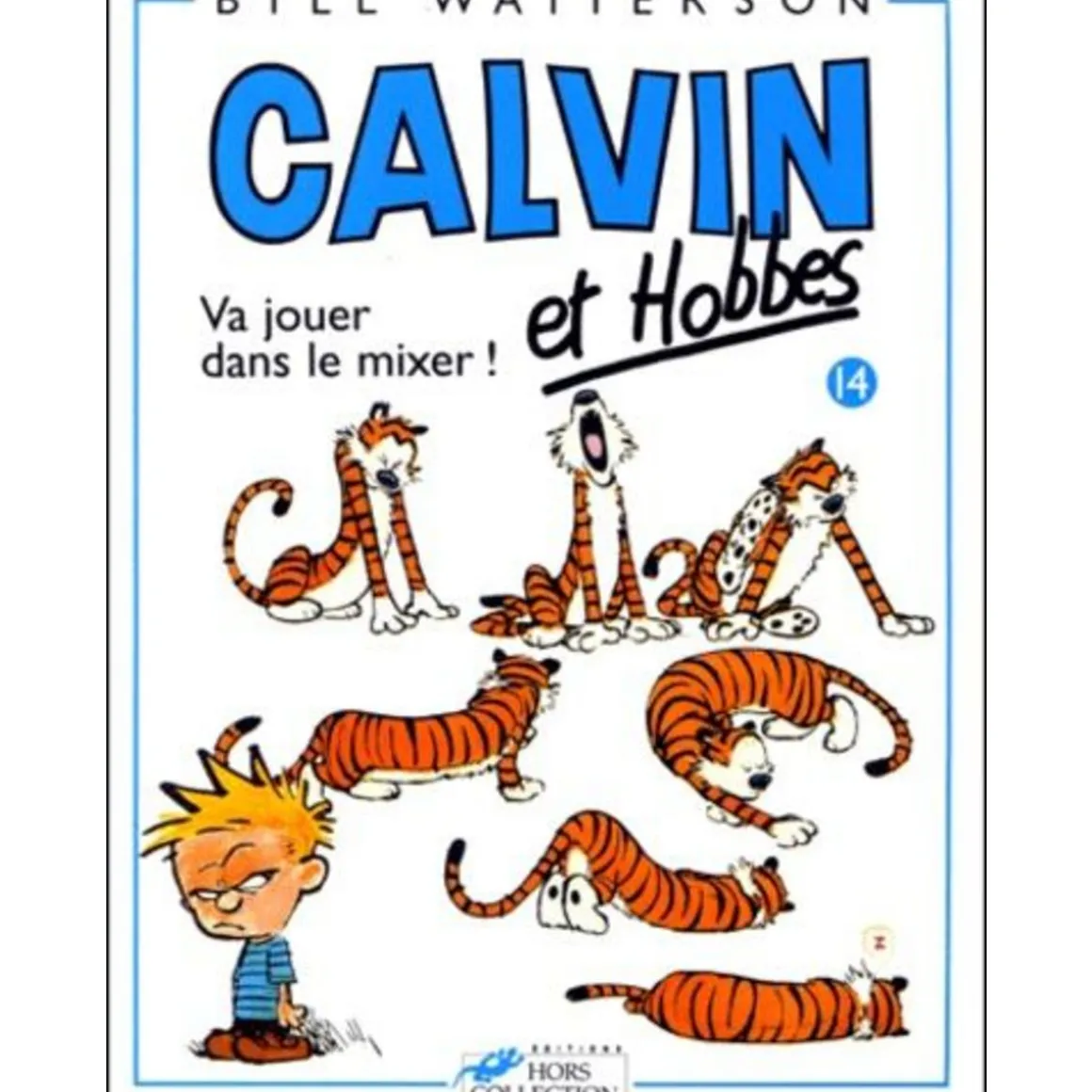 CALVIN ET HOBBES TOME 14 : VA JOUER DANS LE MIXER !, Watterson Bill