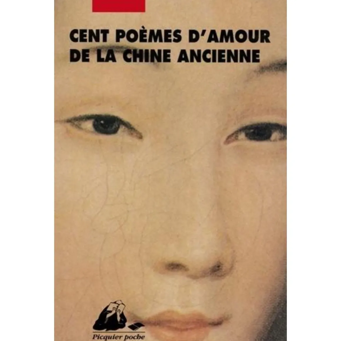 CENT POEMES D'AMOUR DE LA CHINE ANCIENNE, Lévy André