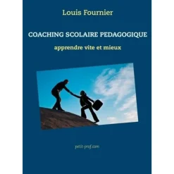 COACHING SCOLAIRE PEDAGOGIE ET OUTILS, Fournier Louis