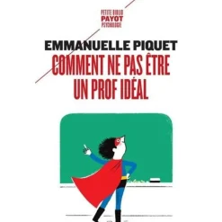 COMMENT NE PAS ETRE UN PROF IDEAL, Piquet Emmanuelle