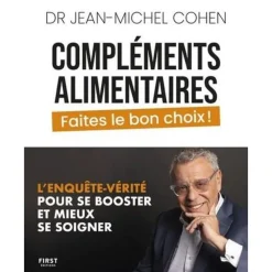 COMPLEMENTS ALIMENTAIRES. FAITES LE BON CHOIX !, Cohen Jean-Michel