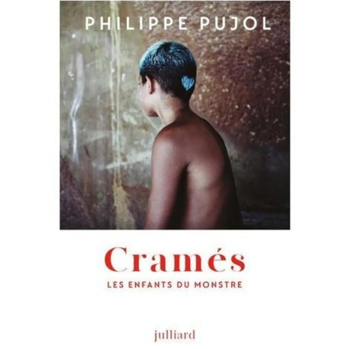 CRAMES. LES ENFANTS DU MONSTRE, Pujol Philippe
