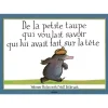 DE LA PETITE TAUPE QUI VOULAIT SAVOIR QUI LUI AVAIT FAIT SUR LA TETE, Holzwarth Werner