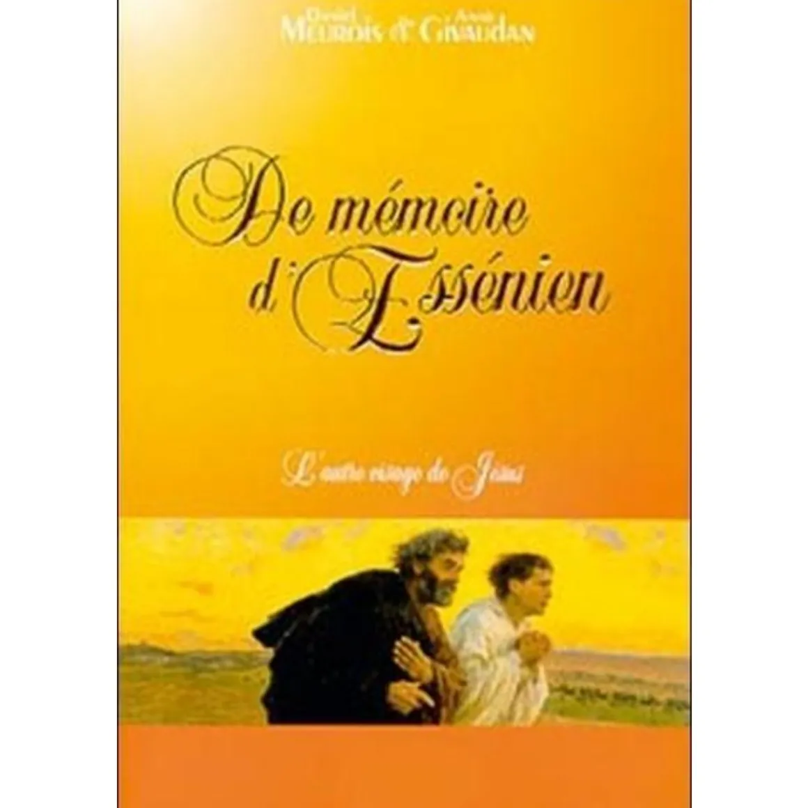 DE MEMOIRE D'ESSENIEN. L'AUTRE VISAGE DE JESUS, Meurois Daniel