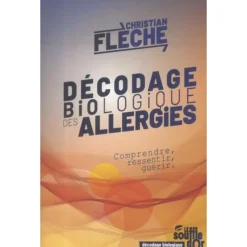 DECODAGE BIOLOGIQUE DES ALLERGIES. COMPRENDRE, RESSENTIR, GUERIR, Flèche Christian