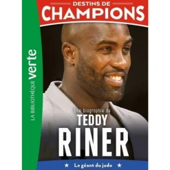 DESTINS DE CHAMPIONS TOME 13 : UNE BIOGRAPHIE DE TEDDY RINER. LE GEANT DU JUDO, Collot Cyril