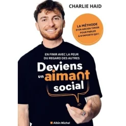 DEVIENS UN AIMANT SOCIAL. EN FINIR AVEC LA PEUR DU REGARD DES AUTRES, Haid Charlie