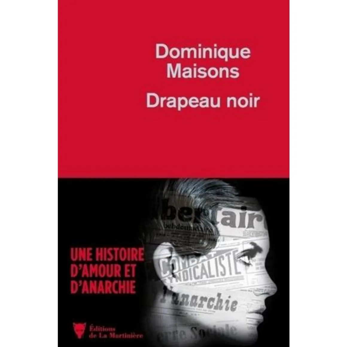 DRAPEAU NOIR. UNE HISTOIRE D'AMOUR ET D'ANARCHIE, Maisons Dominique