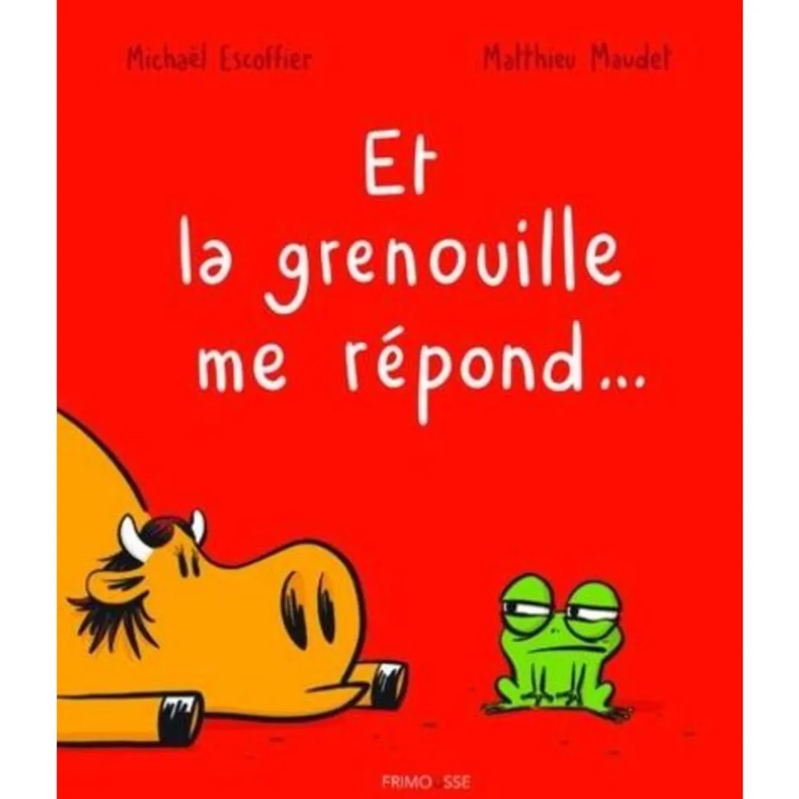 ET LA GRENOUILLE ME REPOND..., Escoffier Michaël