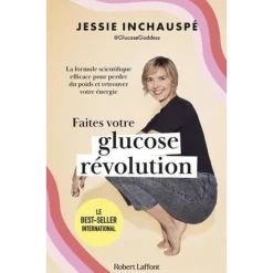 FAITES VOTRE GLUCOSE REVOLUTION. LA FORMULE SCIENTIFIQUE EFFICACE POUR PERDRE DU POIDS ET RETROUVER VOTRE ENERGIE, Inchauspé Jessie