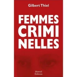 FEMMES CRIMINELLES, Thiel Gilbert