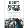 IL SUFFIT D'ECOUTER LES FEMMES. L'AVORTEMENT CLANDESTIN PAR CELLES QUI L'ONT VECU,1950-1975, Veinstein Léa