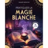 PRATIQUER LA MAGIE BLANCHE, Ozalée Intuitive