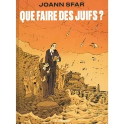 QUE FAIRE DES JUIFS ?, Sfar Joann