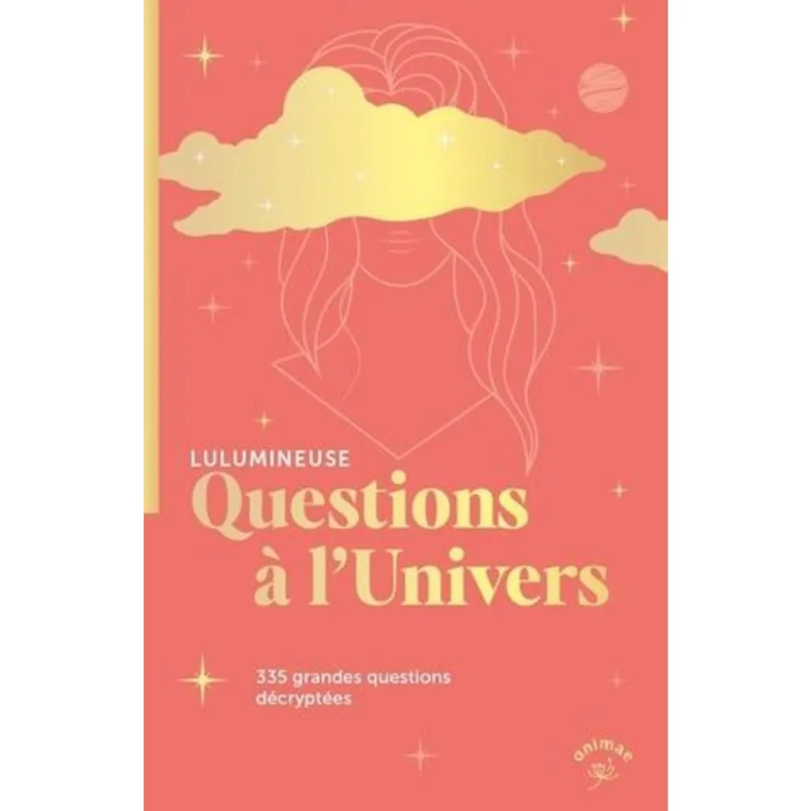 QUESTIONS A L'UNIVERS. 335 GRANDES QUESTIONS DECRYPTES, Lulumineuse