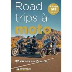 ROAD-TRIPS A MOTO. 52 VIREES EN FRANCE, Michelin