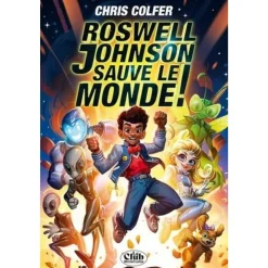 ROSWELL JOHNSON SAUVE LE MONDE !, Colfer Chris
