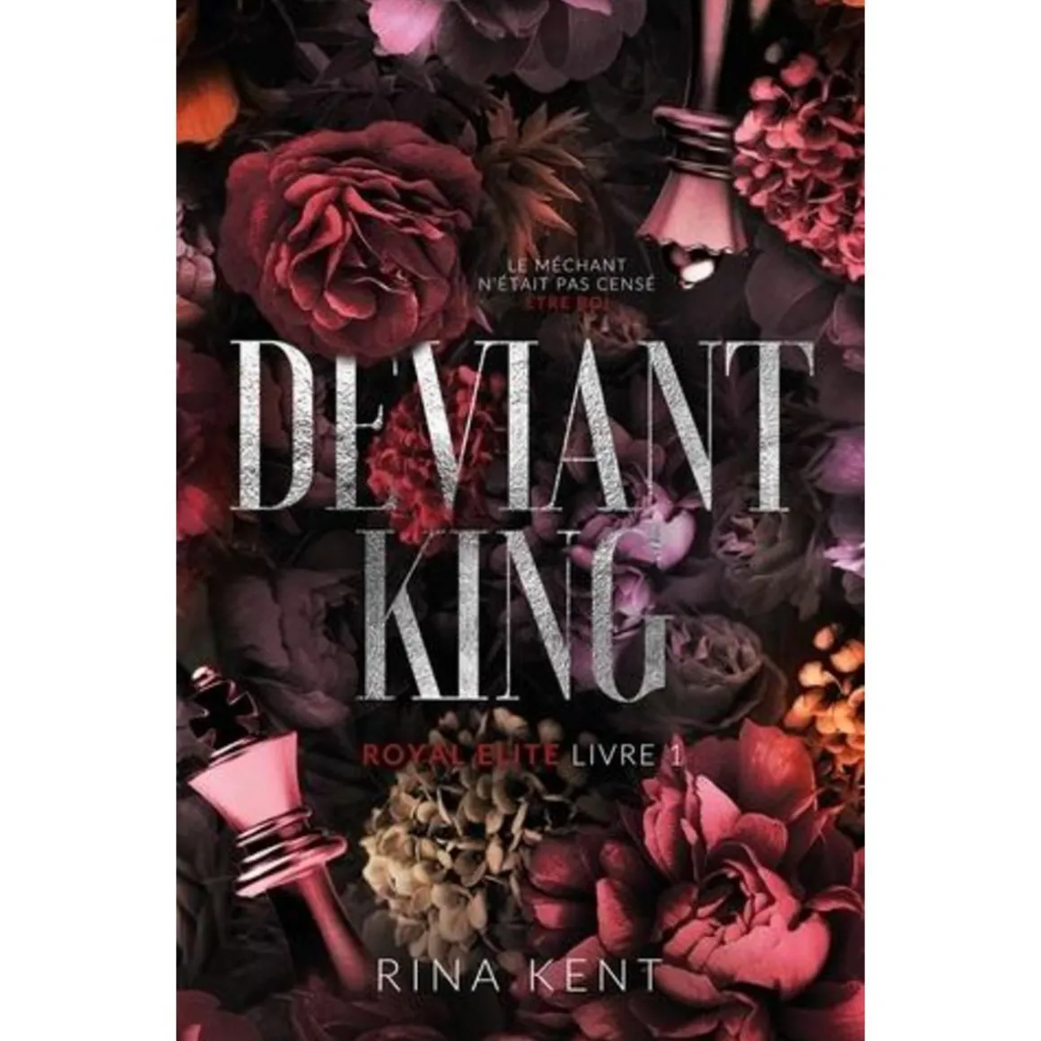 ROYAL ELITE TOME 1 : DEVIANT KING, Kent Rina