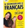 SE RECONCILIER AVEC LE FRANCAIS AVEC SELENE. MENTION (TRES) BIEN AU BAC DE FRANCAIS, EDITION 2024, Godoy Selene