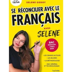 SE RECONCILIER AVEC LE FRANCAIS AVEC SELENE. MENTION (TRES) BIEN AU BAC DE FRANCAIS, EDITION 2024, Godoy Selene