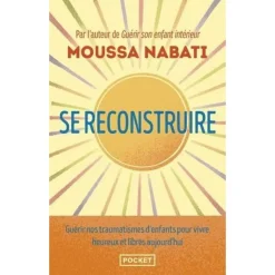 SE RECONSTRUIRE. LA BLESSURE EST L'ENDROIT PAR OU LA LUMIERE PENETRE EN VOUS, Nabati Moussa