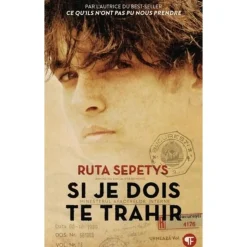 SI JE DOIS TE TRAHIR, Sepetys Ruta