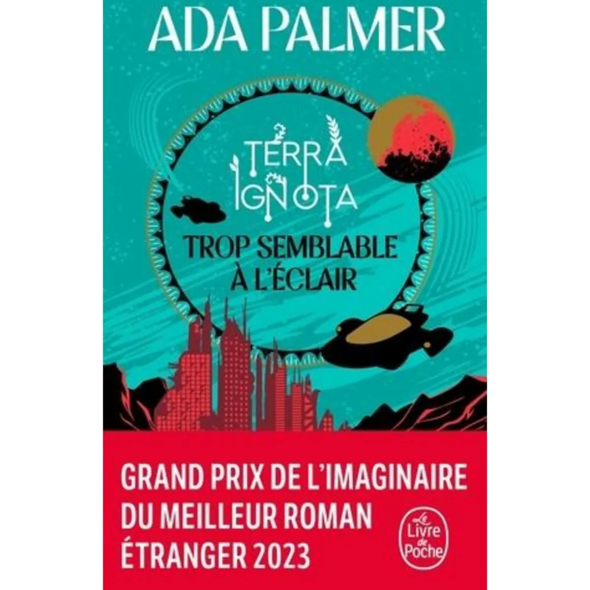 TERRA IGNOTA TOME 1 : TROP SEMBLABLE A L'ECLAIR, Palmer Ada